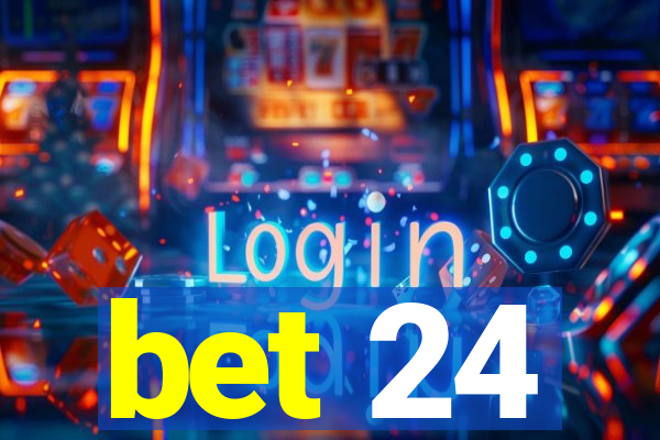 bet 24